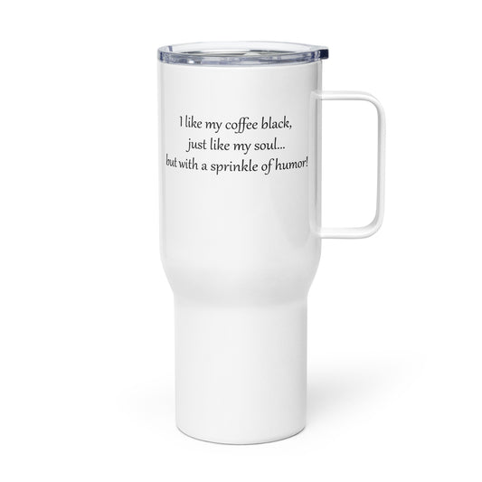 Dark and Hilarious: I Like My Coffee Black, Like My Soul...but With A Sprinkle of Humor! Funny Quote Travel Insulated Mug for Coffee Lovers