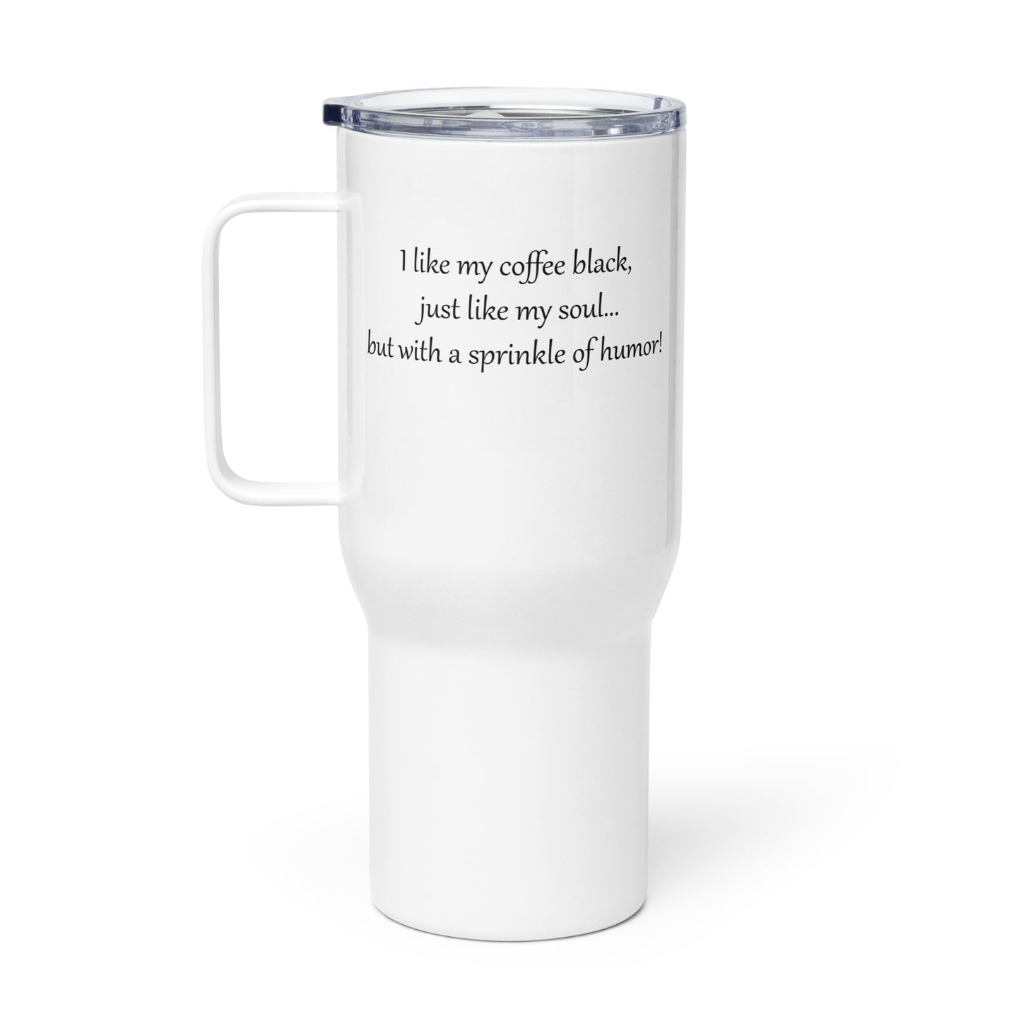 Dark and Hilarious: I Like My Coffee Black, Like My Soul...but With A Sprinkle of Humor! Funny Quote Travel Insulated Mug for Coffee Lovers