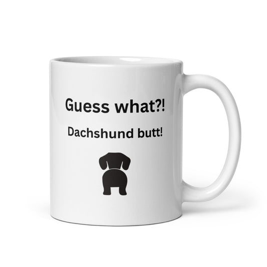 Guess what?! Dachshund Butt Coffee Mug - A Playful Delight for Dog Lovers!