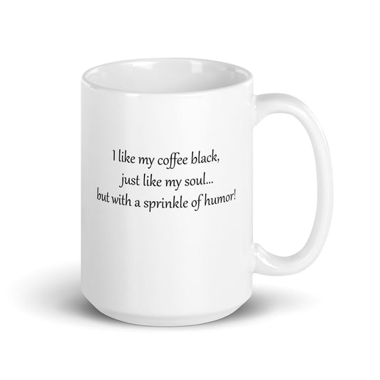 Dark and Hilarious: I Like My Coffee Black, Like My Soul...but With A Sprinkle of Humor! Funny Quote Ceramic Mug for Coffee Lovers