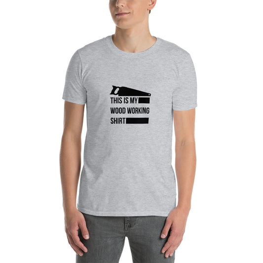 This is My Woodworking Shirt Short-Sleeve Unisex T-Shirt