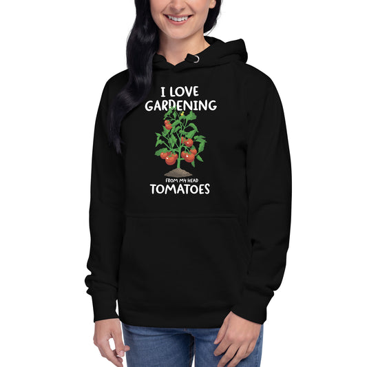 I Love Gardening Vegetable Gardener Funny Gardening Quote Head Tomatoes Unisex Hoodie