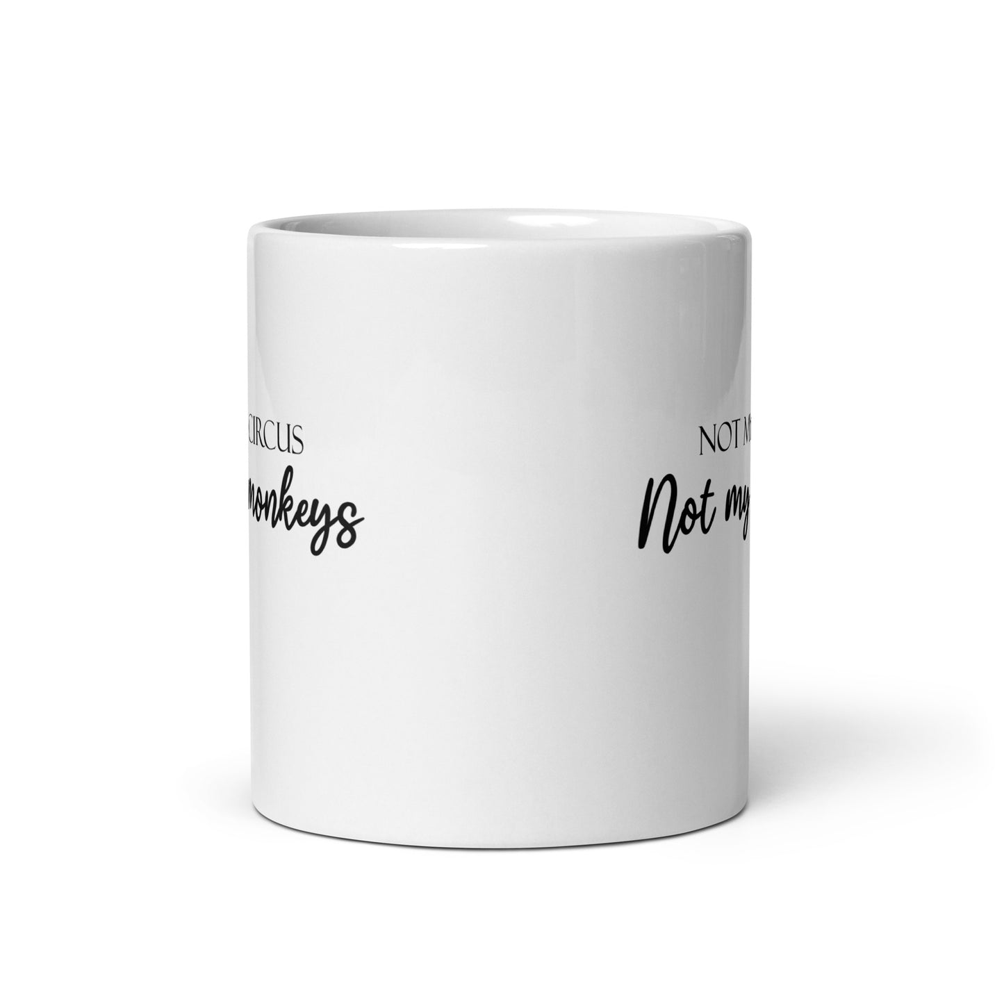 Not My Circus Not My Monkeys Funny Quote Novelty White Glossy Mug