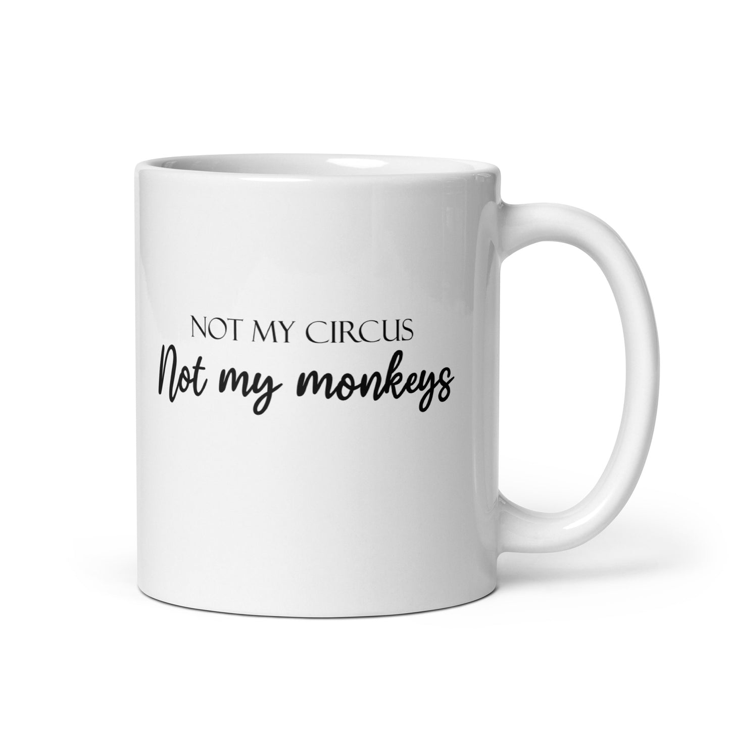 Not My Circus Not My Monkeys Funny Quote Novelty White Glossy Mug