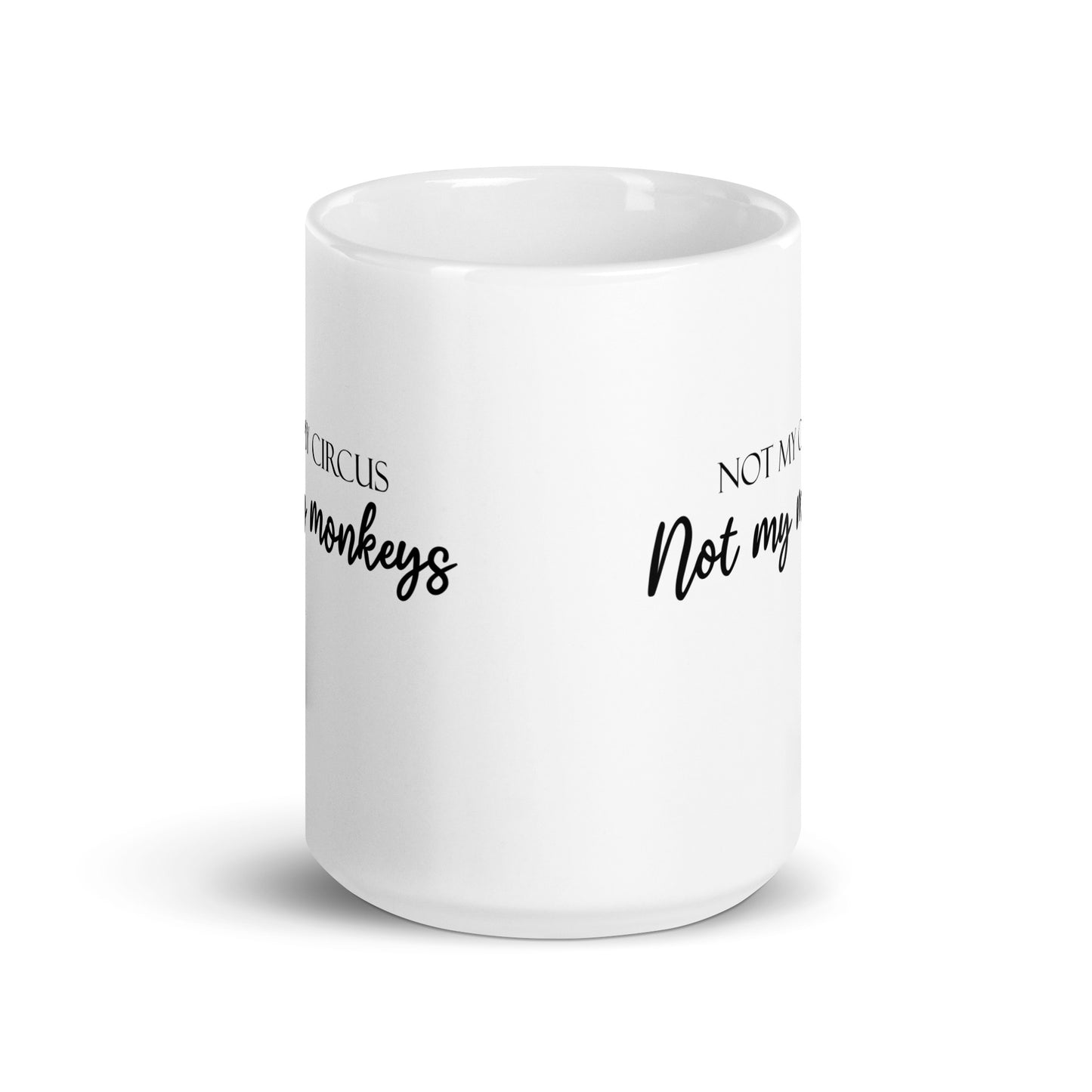 Not My Circus Not My Monkeys Funny Quote Novelty White Glossy Mug