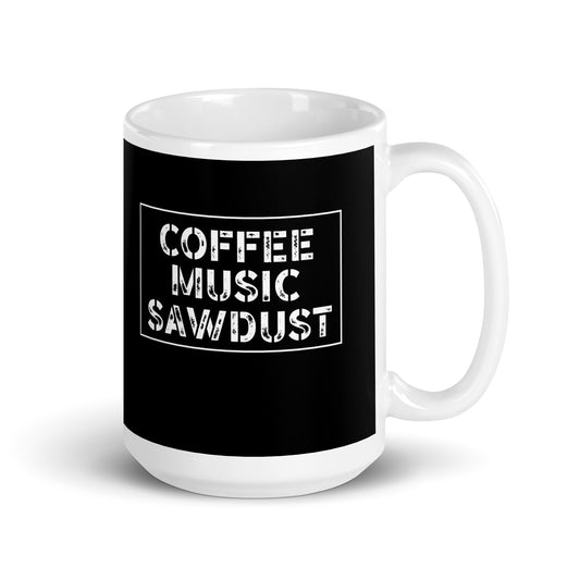 Coffee Music Sawdust Woodworker Carpenter Funny White Glossy Mug