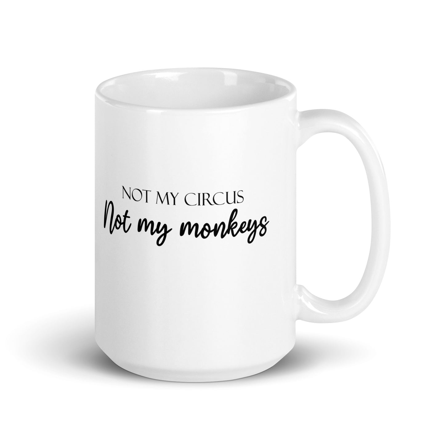 Not My Circus Not My Monkeys Funny Quote Novelty White Glossy Mug