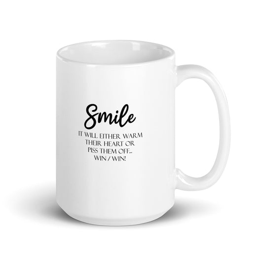 Smile It will Either Warm Their Heart or Piss Them Off Win Win Funny Quote Novelty White Glossy Mug